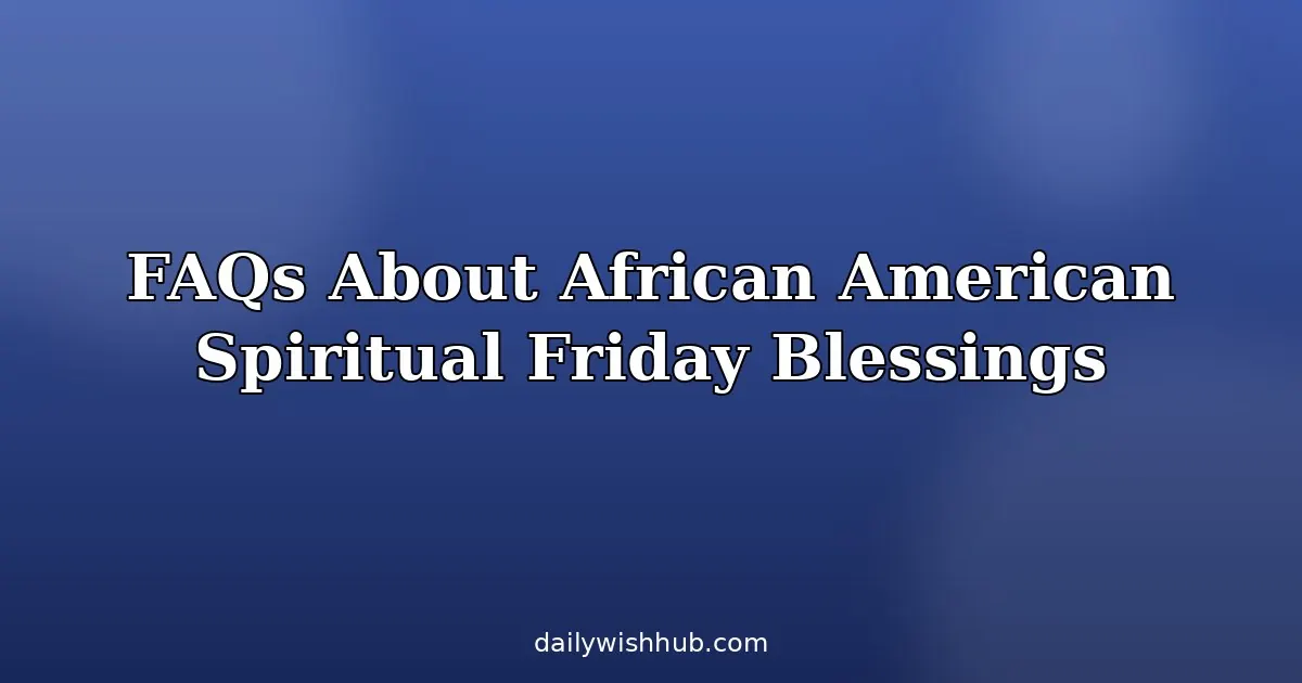 Happy African American Spiritual Friday Blessings