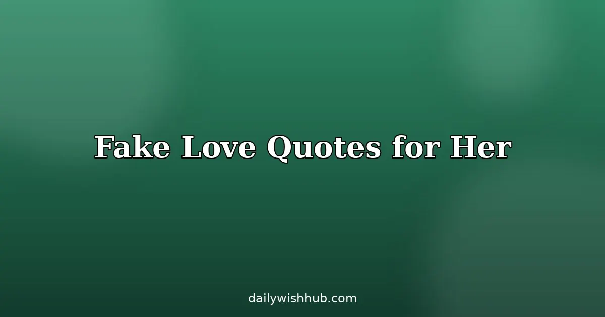 Short Fake Love Quotes