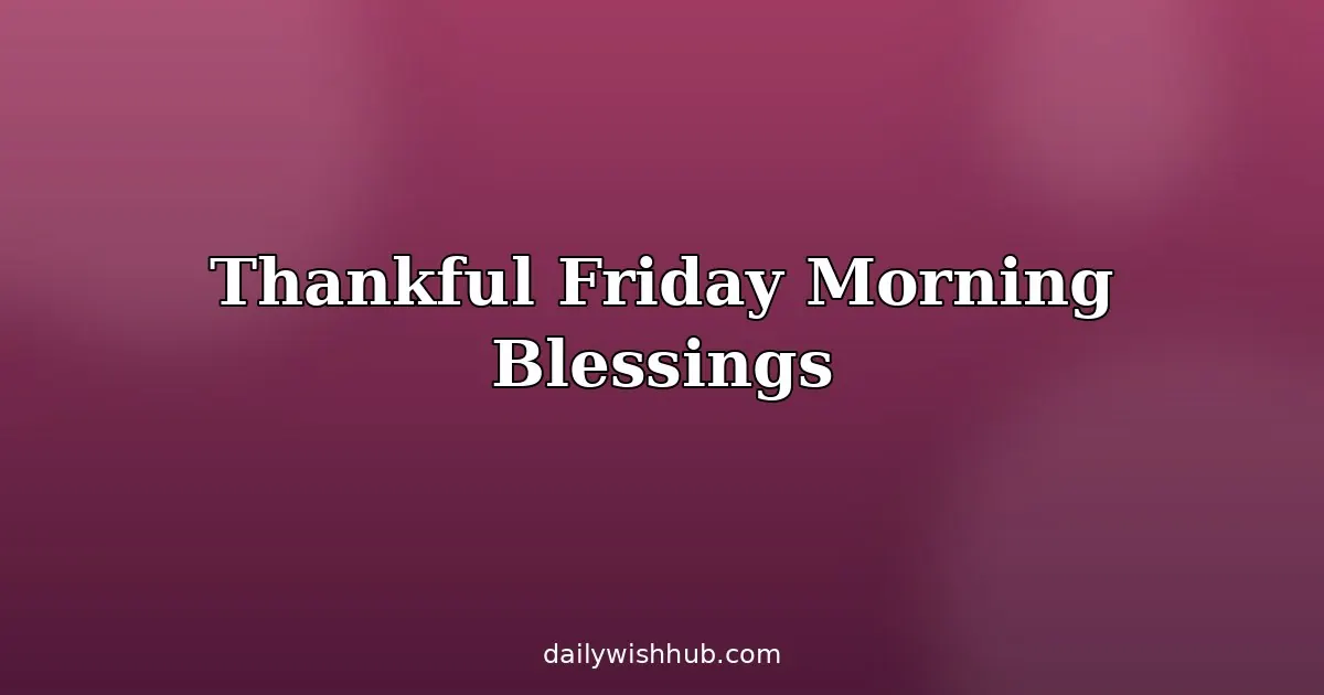 Friday Morning Blessings