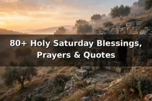 80+ Holy Saturday Blessings, Prayers & Quotes