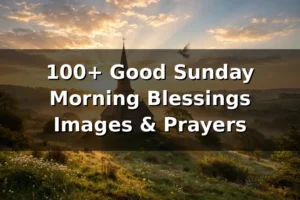 100+ Good Sunday Morning Blessings Images & Prayers