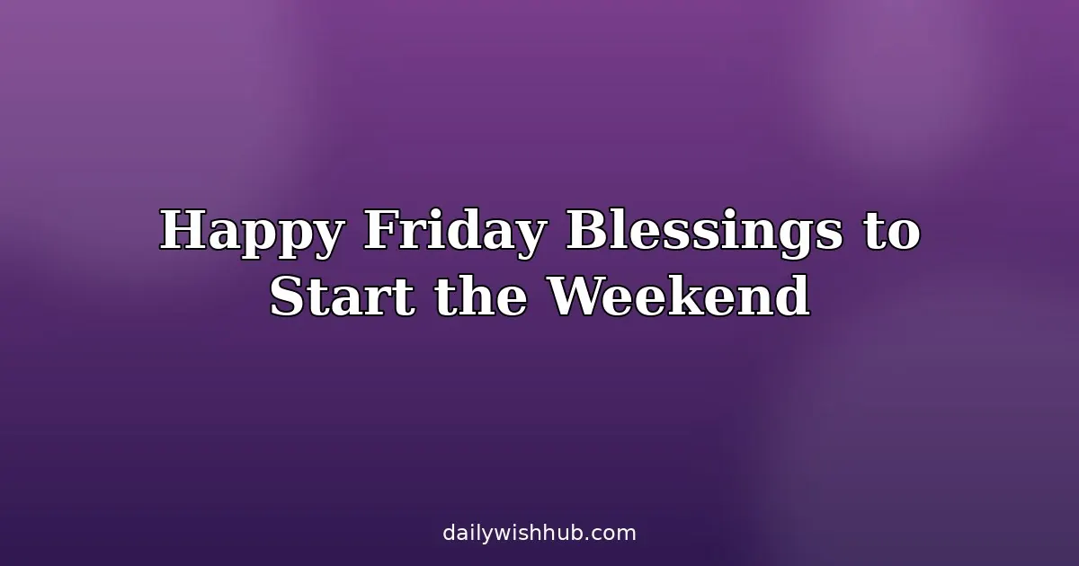 Good Morning Friday Blessings Quotes