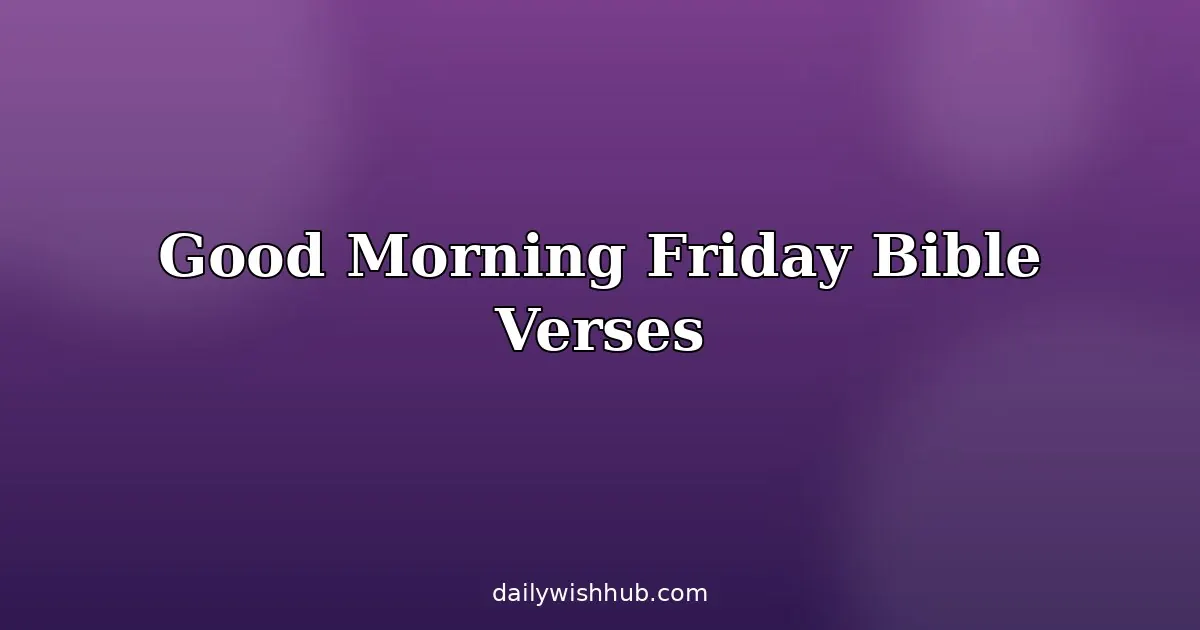 Good Morning Friday Blessings Bible Verses